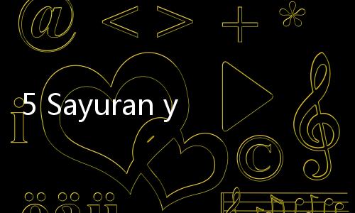 5 Sayuran yang Tidak Boleh untuk Asam Urat