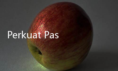 Perkuat Pasokan Industri dan Listrik, PHE Teken 10 Kontrak Gas